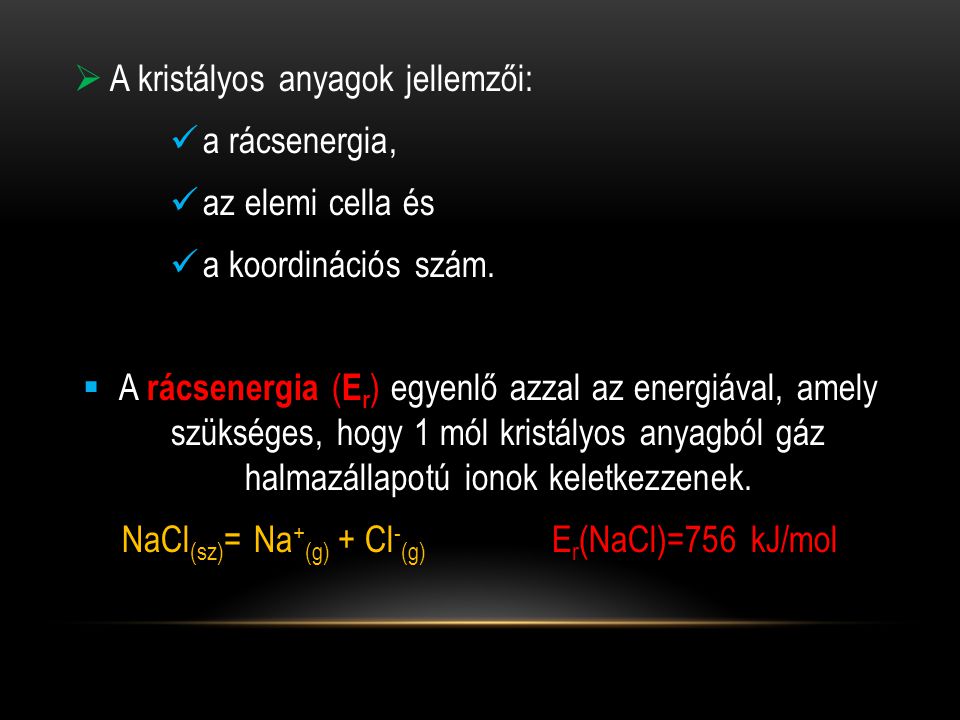 NaCl(sz)= Na+(g) + Cl-(g) Er(NaCl)=756 kJ/mol