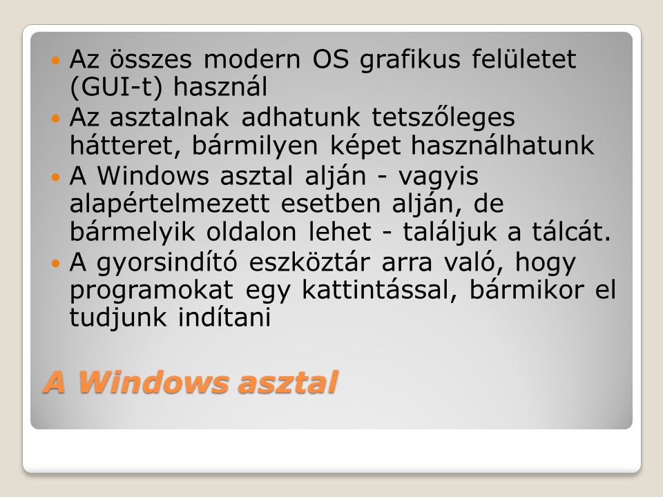 Az összes modern OS grafikus felületet (GUI-t) használ