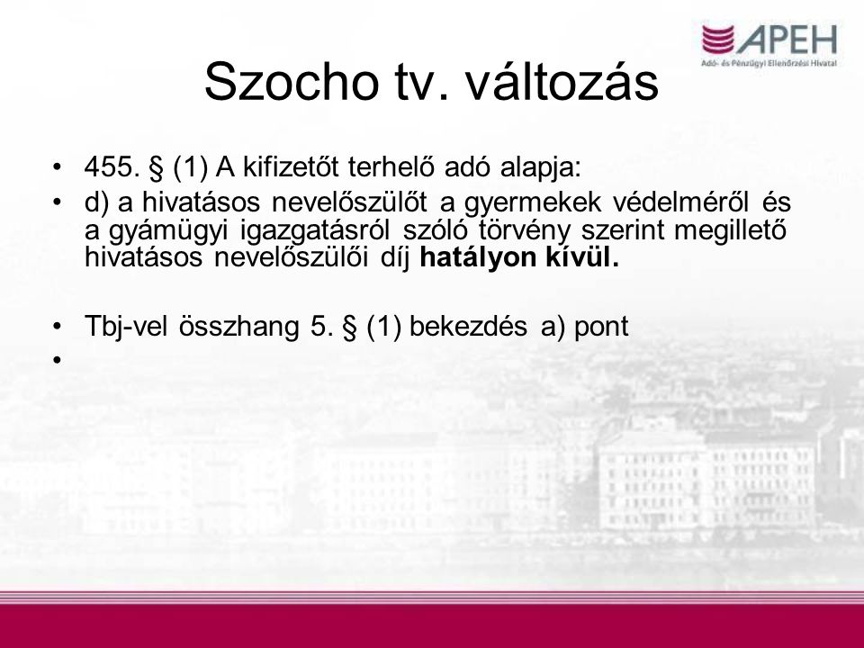 Szocho tv. változás 455. § (1) A kifizetőt terhelő adó alapja: