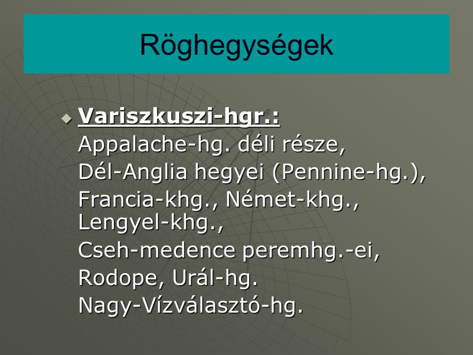 Röghegységek Variszkuszi-hgr.: Appalache-hg. déli része,