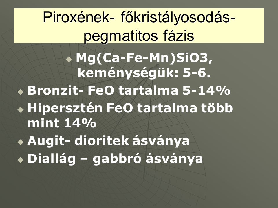 Piroxének- főkristályosodás- pegmatitos fázis
