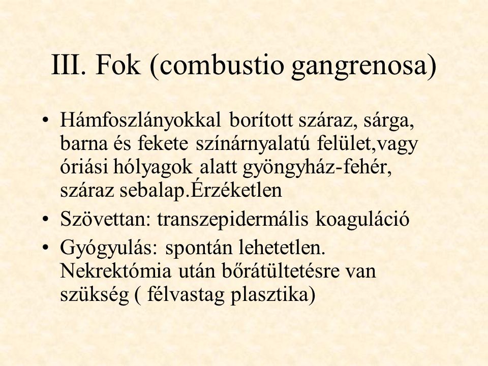 III. Fok (combustio gangrenosa)