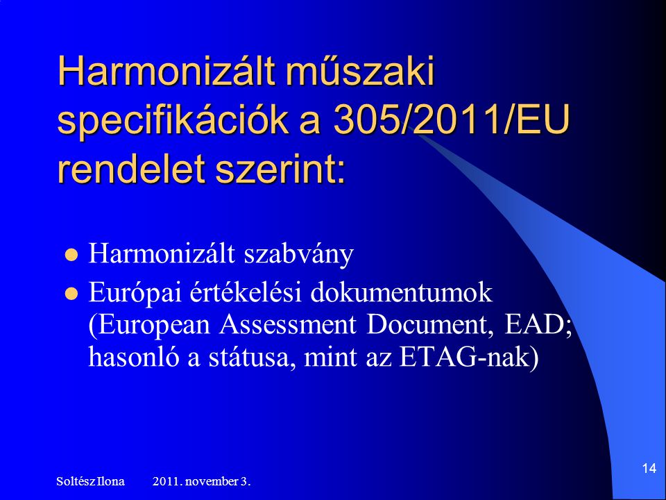 Harmonizált műszaki specifikációk a 305/2011/EU rendelet szerint: