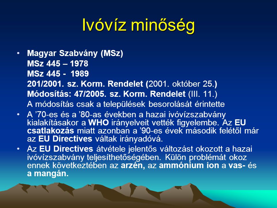 Ivóvíz minőség Magyar Szabvány (MSz) MSz 445 – 1978 MSz