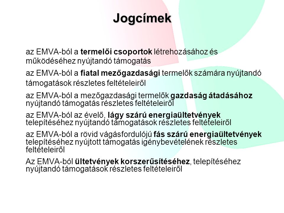Jogcímek az EMVA-ból a termelői csoportok létrehozásához és működéséhez nyújtandó támogatás.
