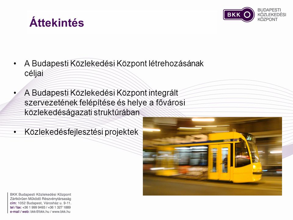 Áttekintés A Budapesti Közlekedési Központ létrehozásának céljai