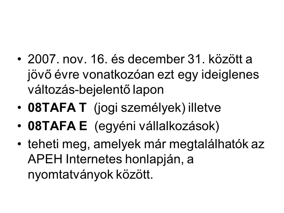 2007. nov. 16. és december 31. között a jövő évre vonatkozóan ezt egy ideiglenes változás-bejelentő lapon