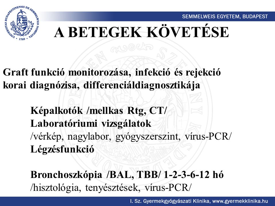 A BETEGEK KÖVETÉSE Graft funkció monitorozása, infekció és rejekció