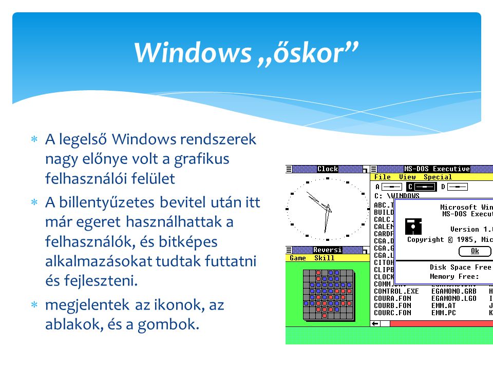 Windows „őskor A legelső Windows rendszerek nagy előnye volt a grafikus felhasználói felület.