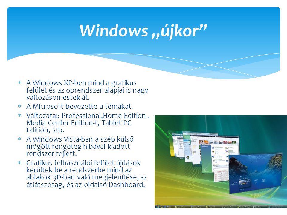 Windows „újkor A Windows XP-ben mind a grafikus felület és az oprendszer alapjai is nagy változáson estek át.