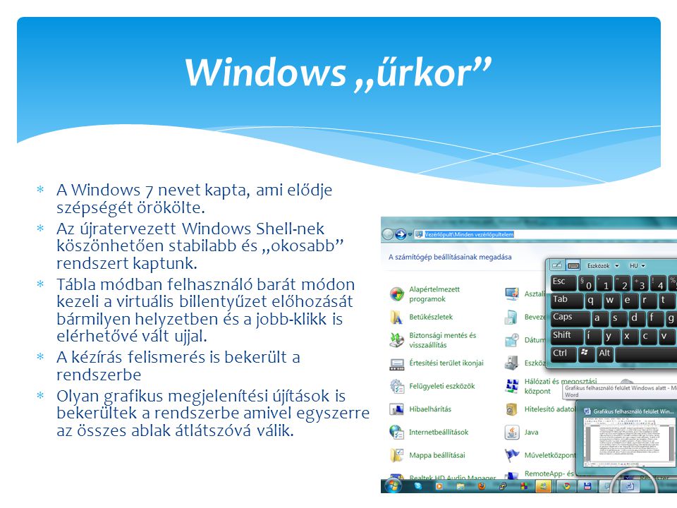 Windows „űrkor A Windows 7 nevet kapta, ami elődje szépségét örökölte.