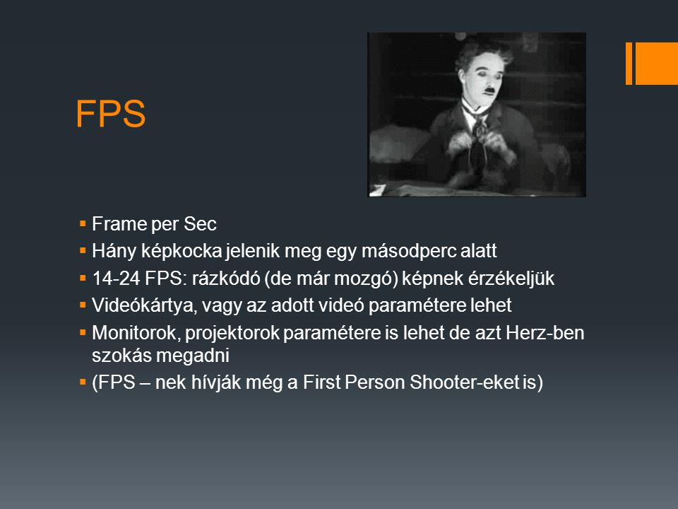 FPS Frame per Sec Hány képkocka jelenik meg egy másodperc alatt