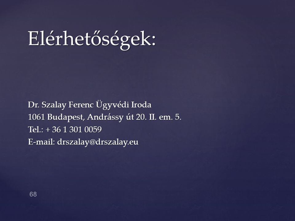 Elérhetőségek: Dr. Szalay Ferenc Ügyvédi Iroda 1061 Budapest, Andrássy út 20.
