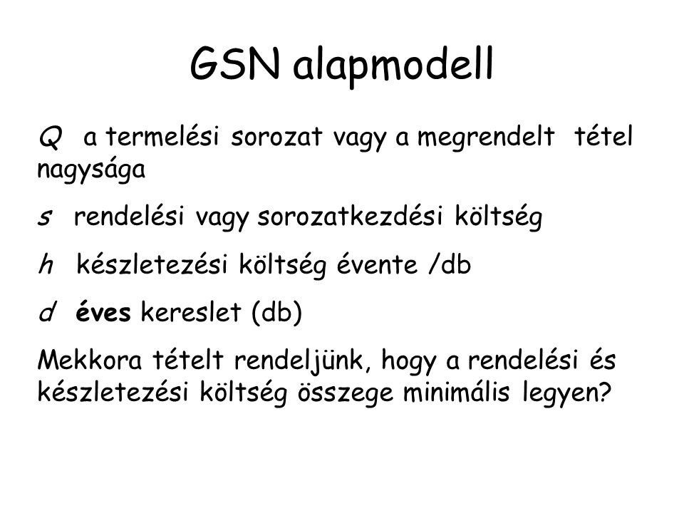 GSN alapmodell Q a termelési sorozat vagy a megrendelt tétel nagysága