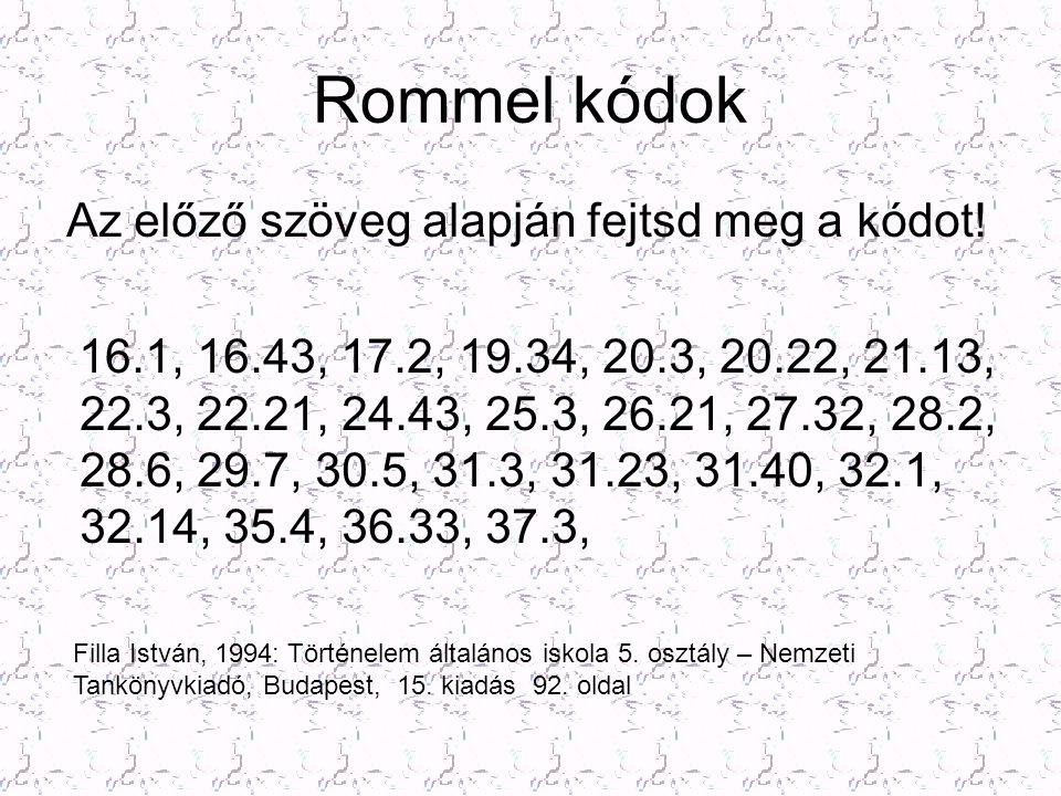 Rommel kódok Az előző szöveg alapján fejtsd meg a kódot!