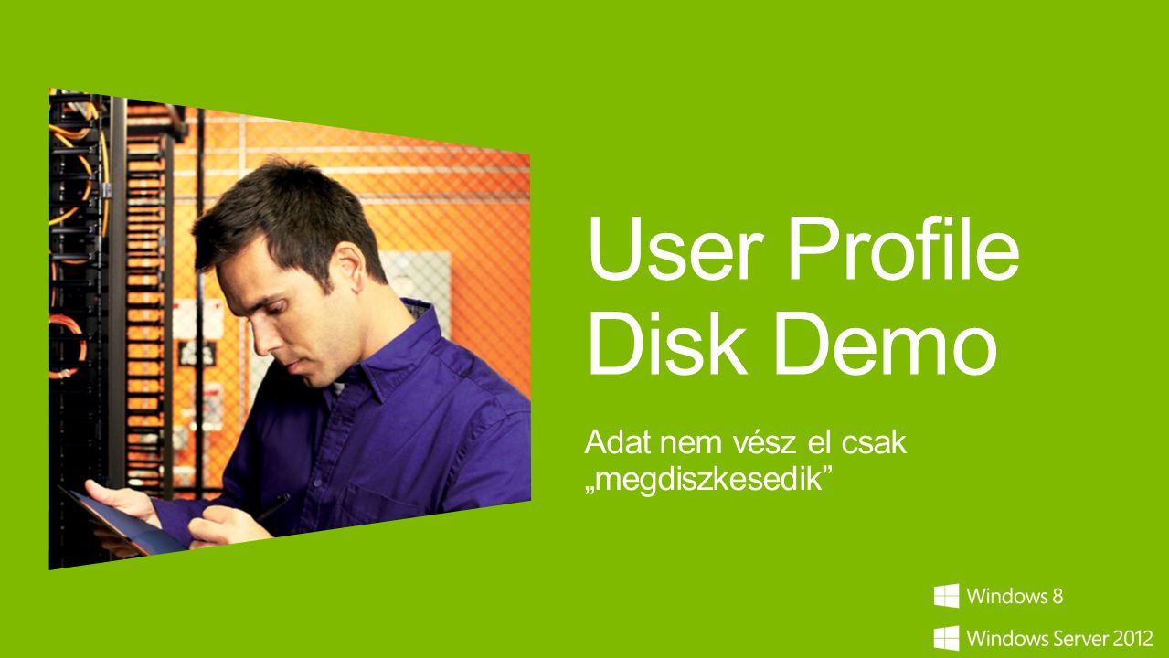 User Profile Disk Demo Adat nem vész el csak „megdiszkesedik