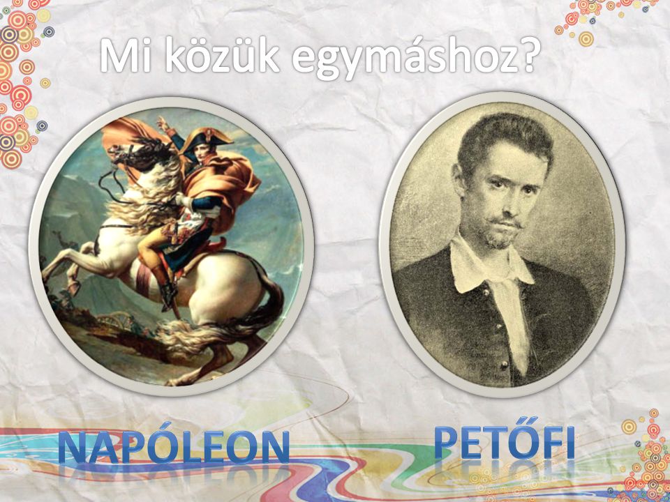 Mi közük egymáshoz Petőfi Napóleon