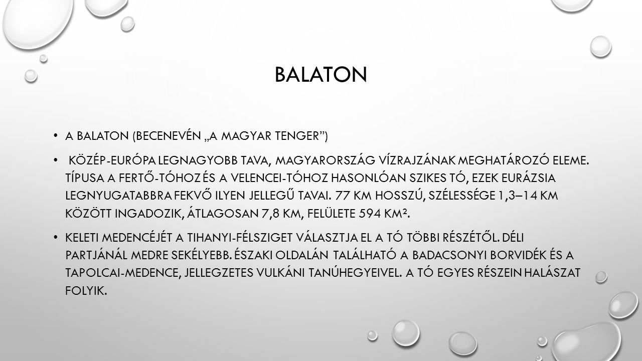 Balaton A Balaton (becenevén „a magyar tenger )
