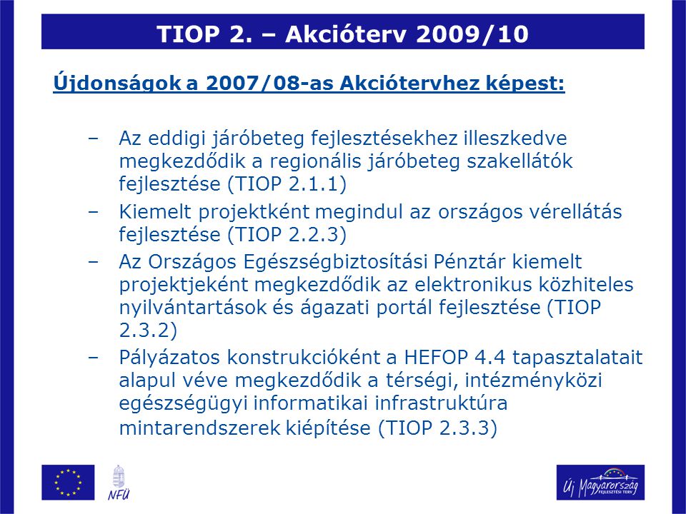 TIOP 2. – Akcióterv 2009/10 Újdonságok a 2007/08-as Akciótervhez képest: