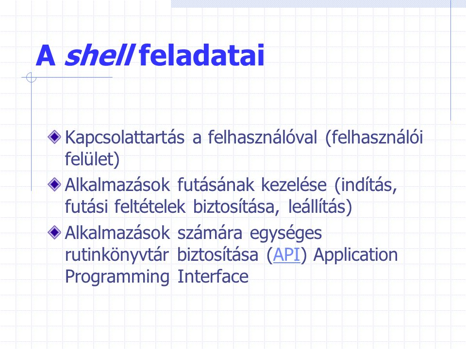 A shell feladatai Kapcsolattartás a felhasználóval (felhasználói felület)