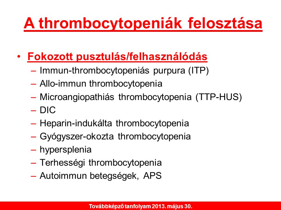 A thrombocytopeniák felosztása Továbbképző tanfolyam május 30.