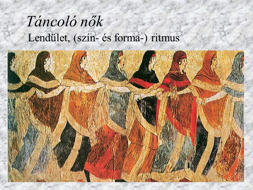 Táncoló nők Lendület, (szín- és forma-) ritmus