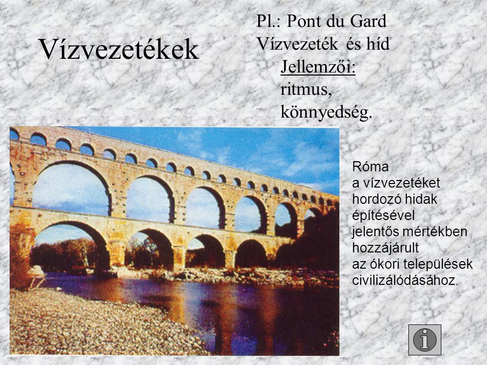 Vízvezetékek Pl.: Pont du Gard Vízvezeték és híd