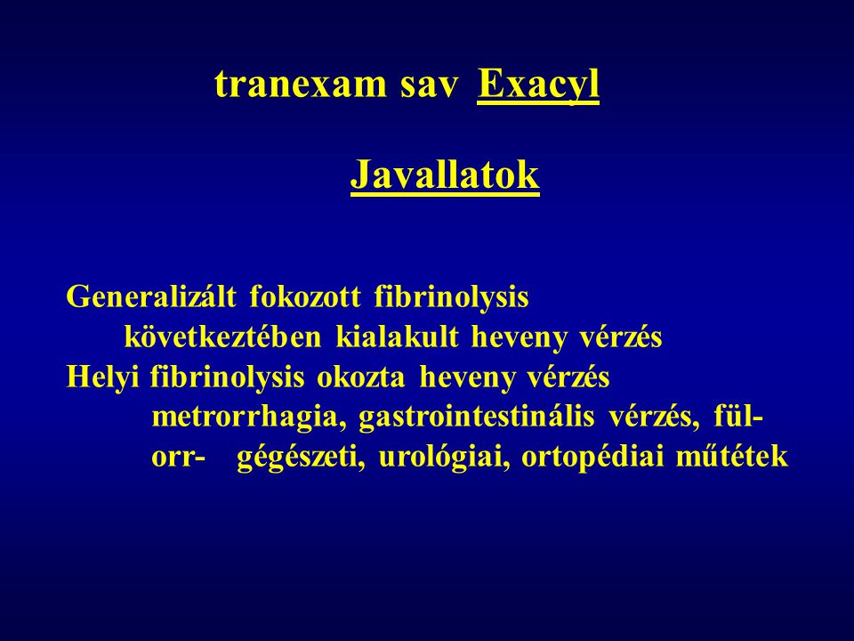 tranexam sav Exacyl Javallatok Generalizált fokozott fibrinolysis