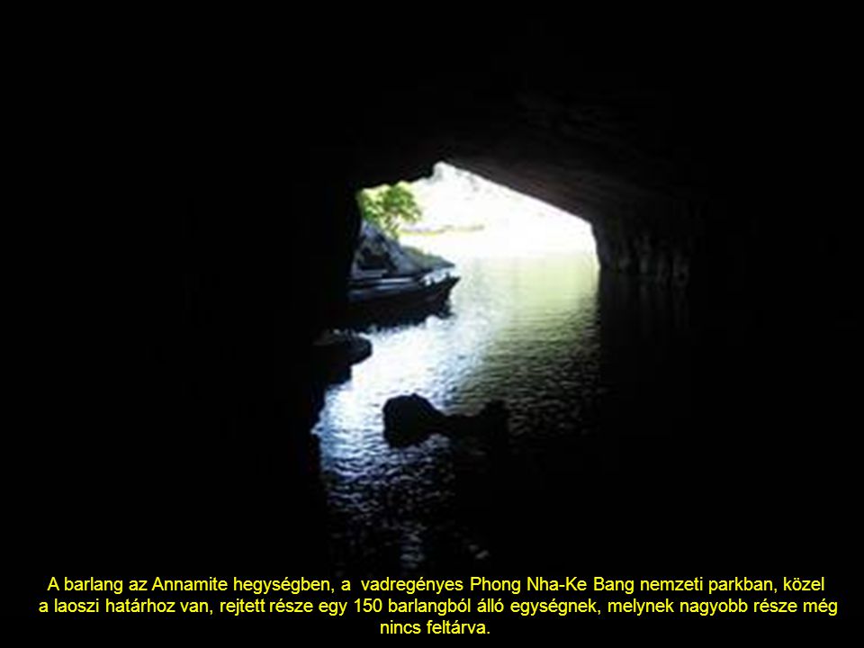 A barlang az Annamite hegységben, a vadregényes Phong Nha-Ke Bang nemzeti parkban, közel