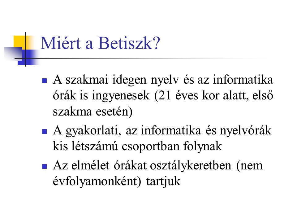 Miért a Betiszk A szakmai idegen nyelv és az informatika órák is ingyenesek (21 éves kor alatt, első szakma esetén)