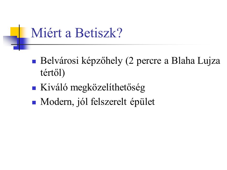 Miért a Betiszk Belvárosi képzőhely (2 percre a Blaha Lujza tértől)