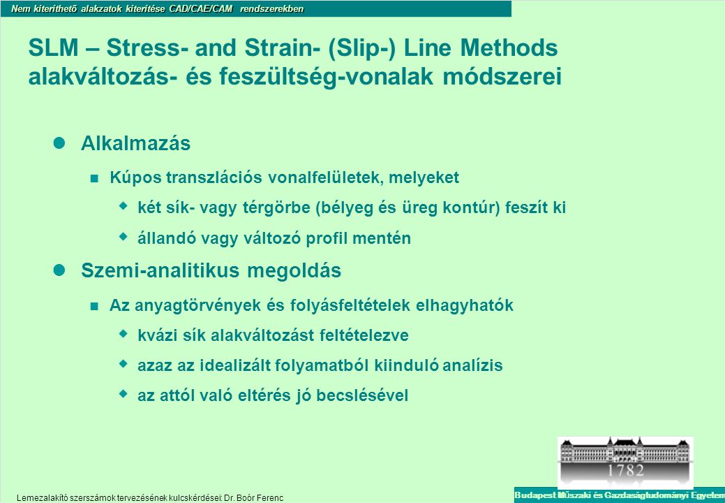 SLM – Stress- and Strain- (Slip-) Line Methods alakváltozás- és feszültség-vonalak módszerei