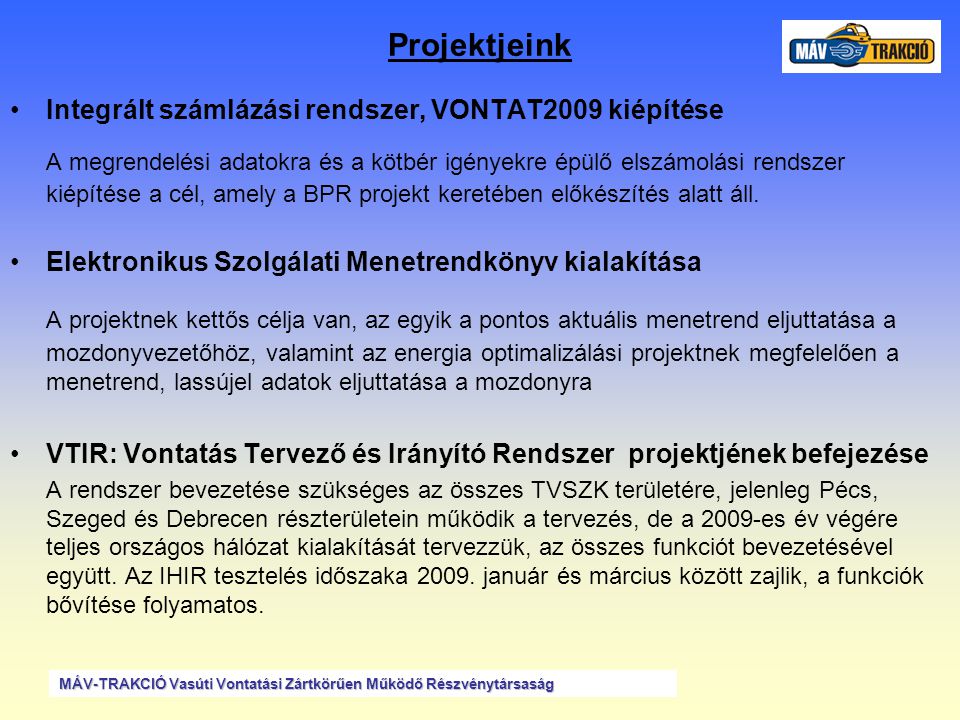 Projektjeink Integrált számlázási rendszer, VONTAT2009 kiépítése.