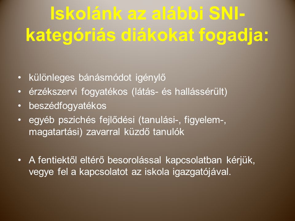 Iskolánk az alábbi SNI-kategóriás diákokat fogadja: