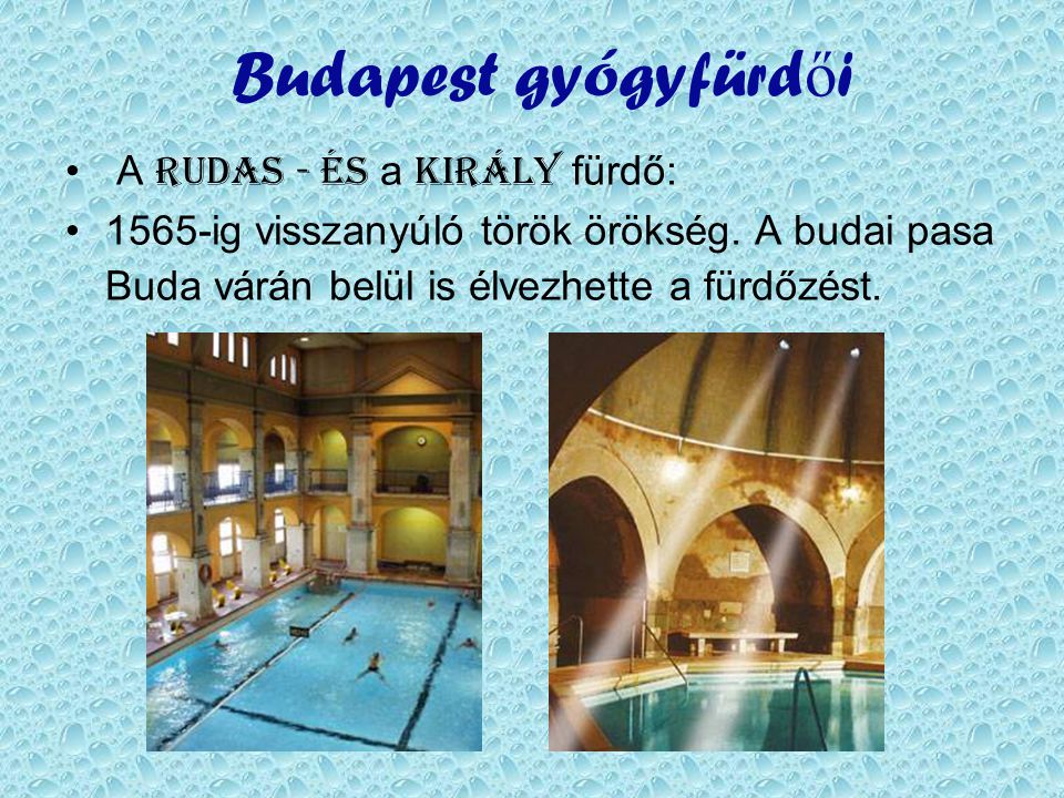 Budapest gyógyfürdői A Rudas - és a Király fürdő: