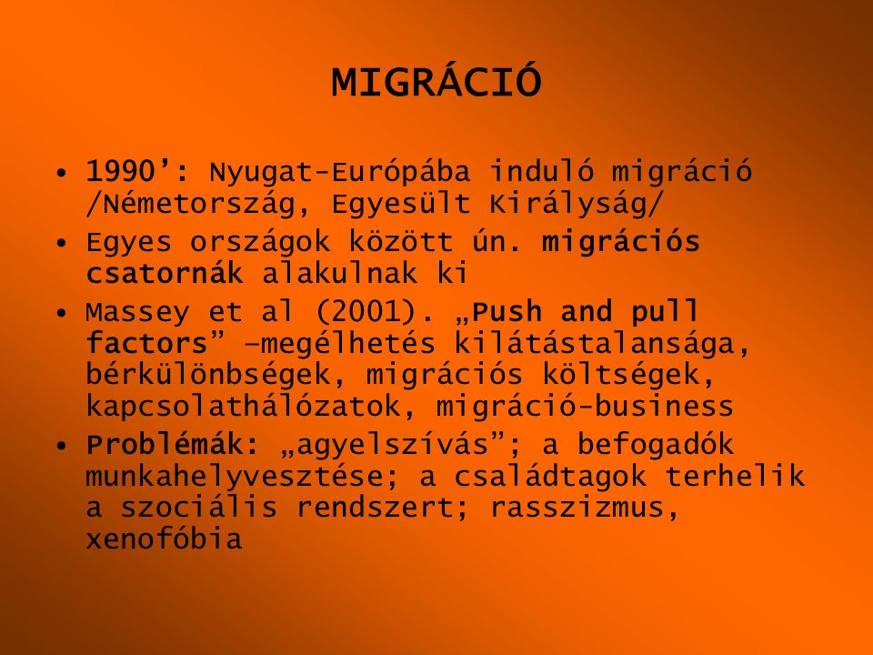 MIGRÁCIÓ 1990’: Nyugat-Európába induló migráció /Németország, Egyesült Királyság/ Egyes országok között ún. migrációs csatornák alakulnak ki.