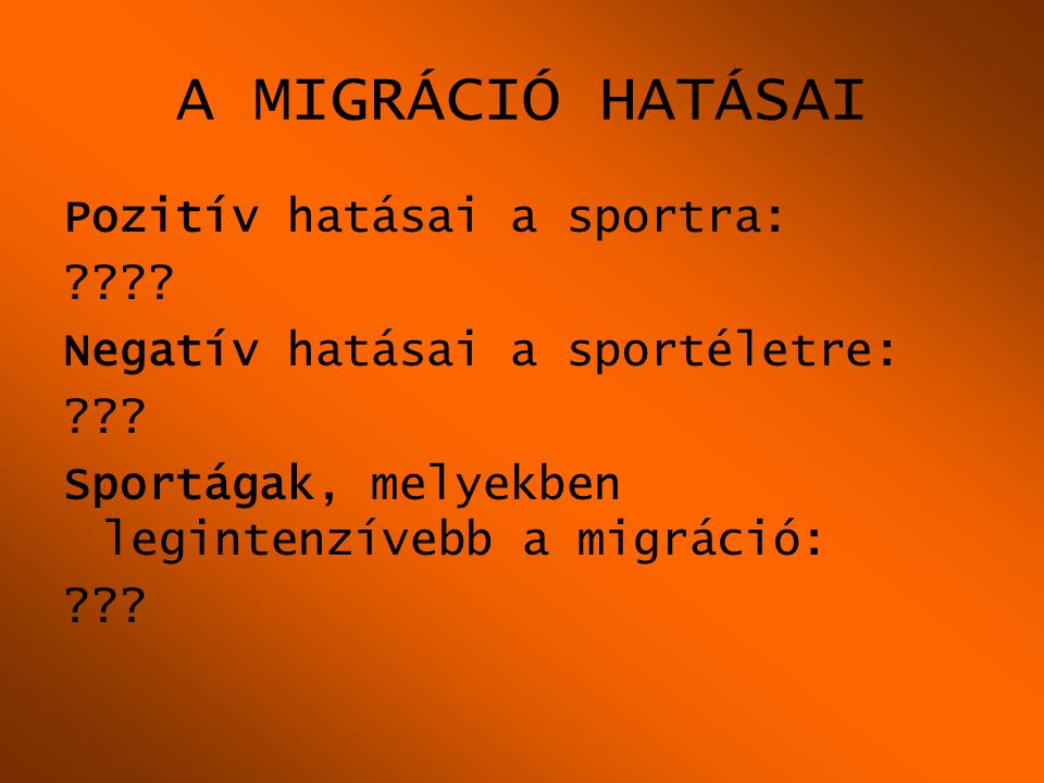A MIGRÁCIÓ HATÁSAI Pozitív hatásai a sportra: