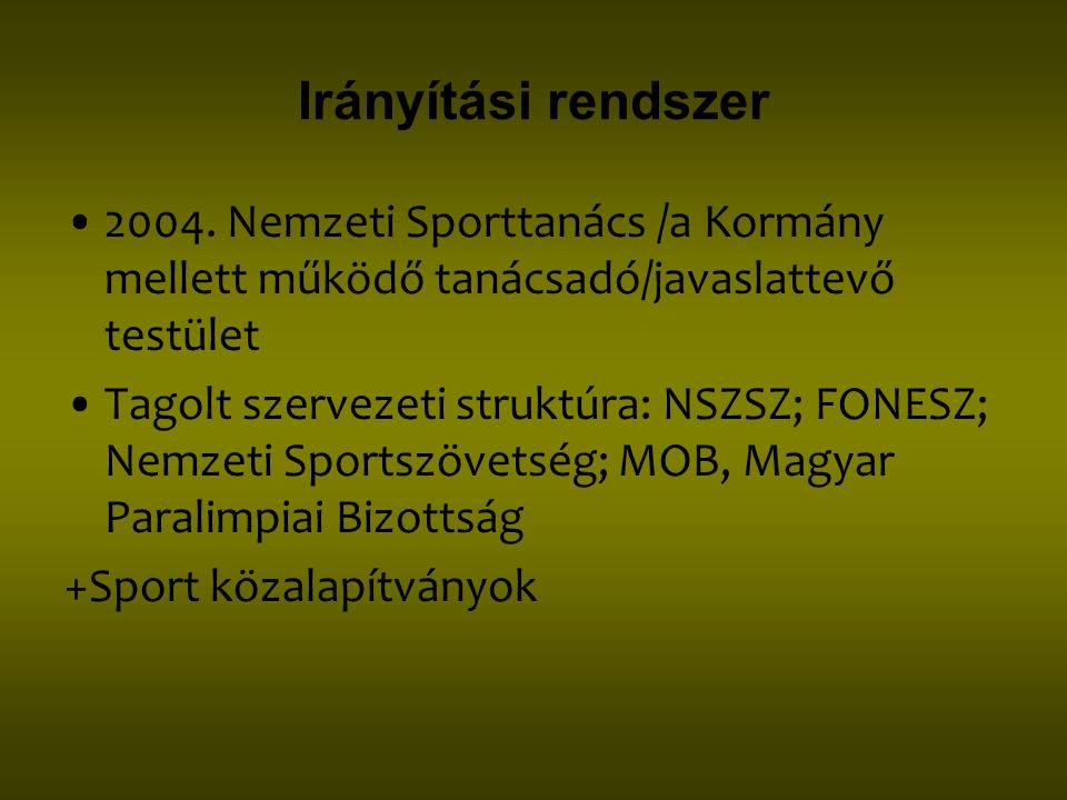 Irányítási rendszer Nemzeti Sporttanács /a Kormány mellett működő tanácsadó/javaslattevő testület.