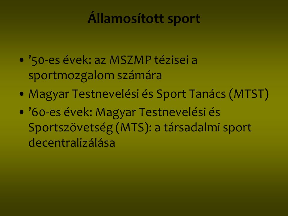 Államosított sport ’50-es évek: az MSZMP tézisei a sportmozgalom számára. Magyar Testnevelési és Sport Tanács (MTST)