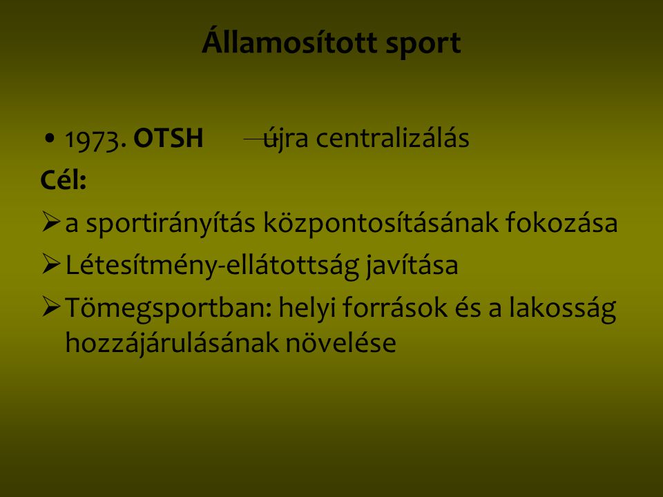 Államosított sport OTSH újra centralizálás Cél: