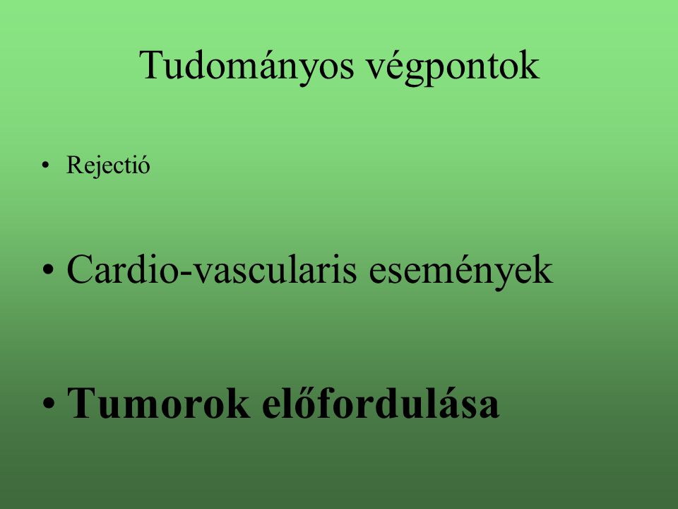 Tumorok előfordulása Tudományos végpontok Cardio-vascularis események