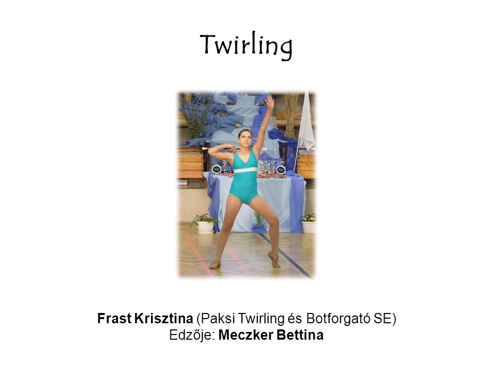 Twirling Frast Krisztina (Paksi Twirling és Botforgató SE)