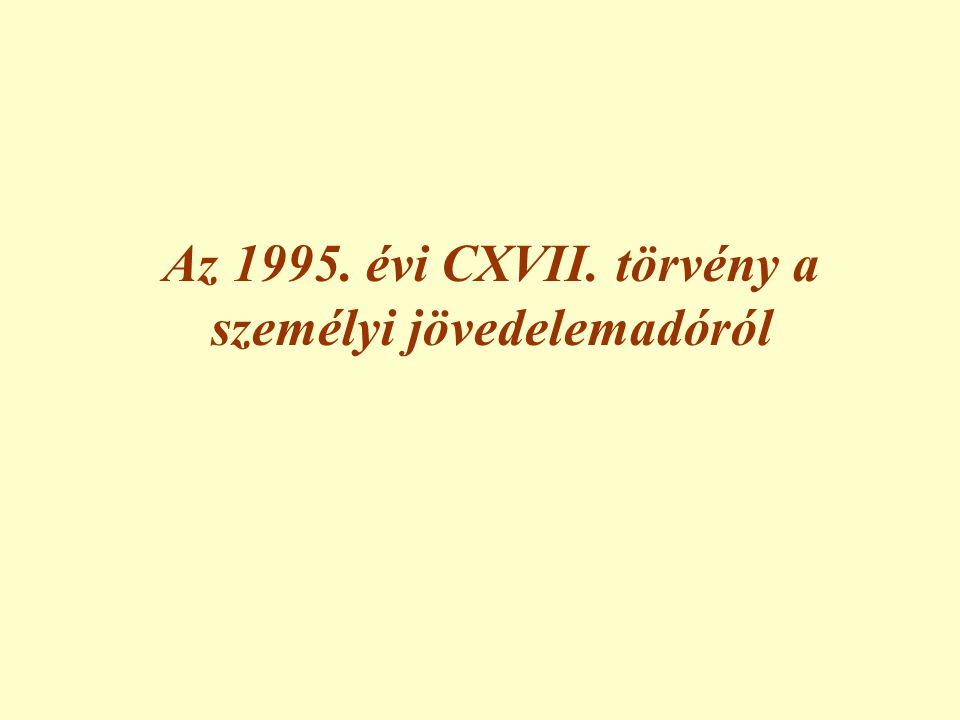 Az évi CXVII. törvény a személyi jövedelemadóról