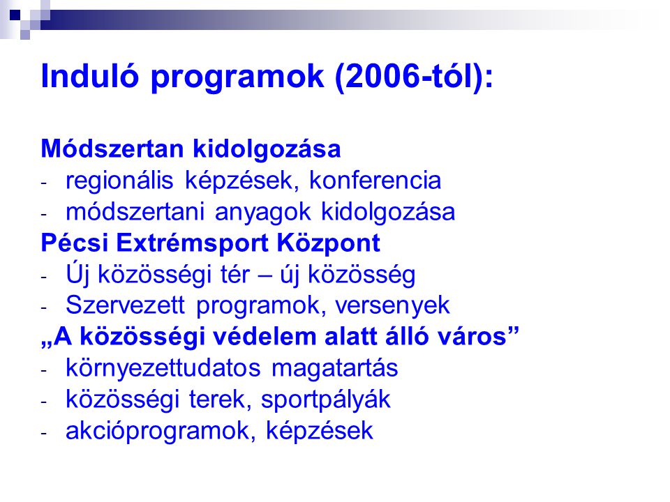 Induló programok (2006-tól):
