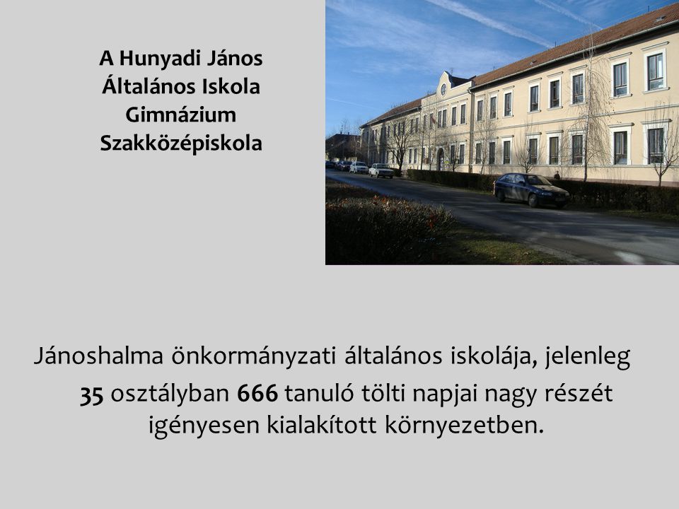 A Hunyadi János Általános Iskola Gimnázium Szakközépiskola