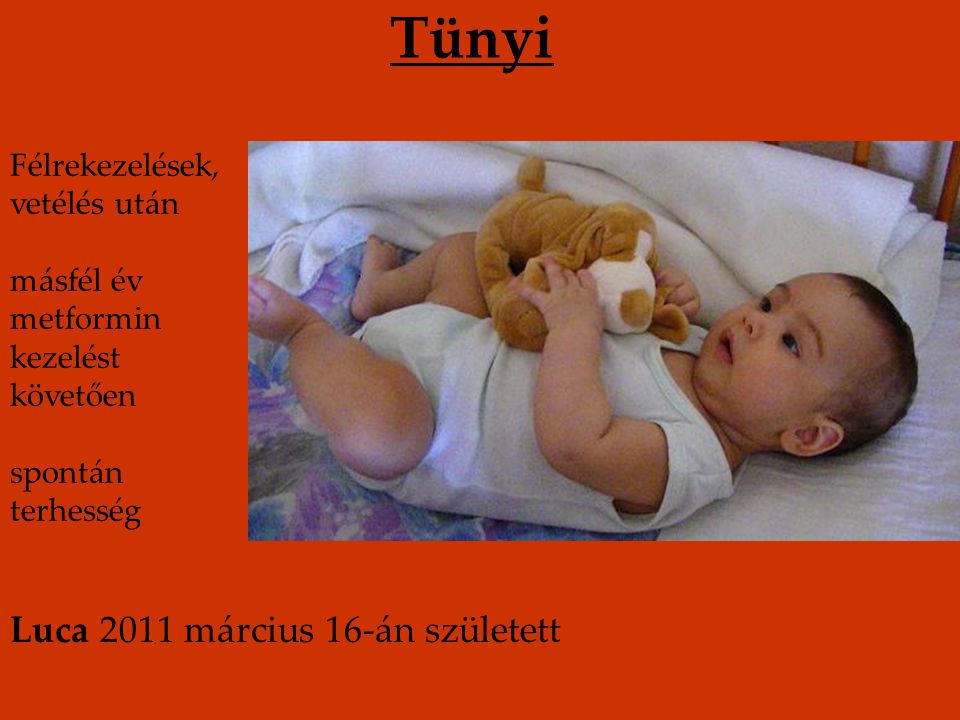 Tünyi Luca 2011 március 16-án született Félrekezelések, vetélés után