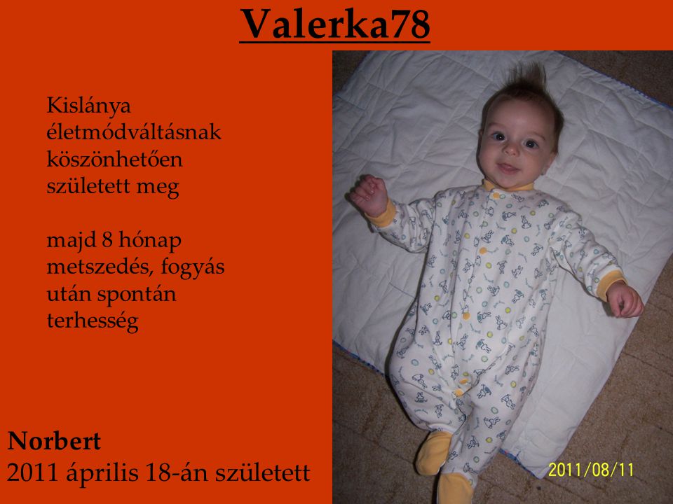 Valerka78 Norbert 2011 április 18-án született