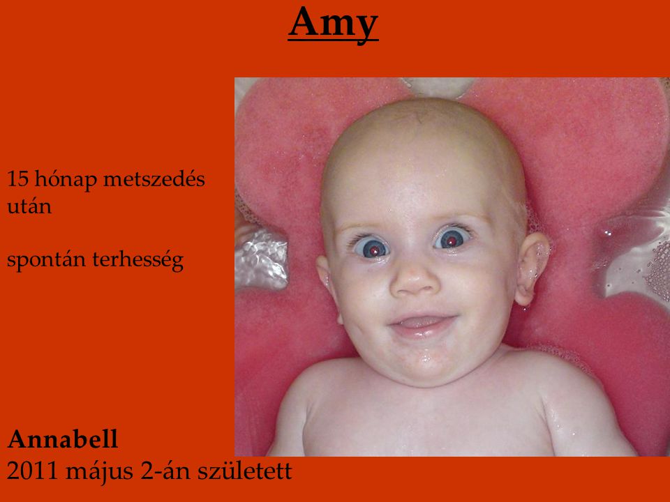 Amy Annabell 2011 május 2-án született 15 hónap metszedés után
