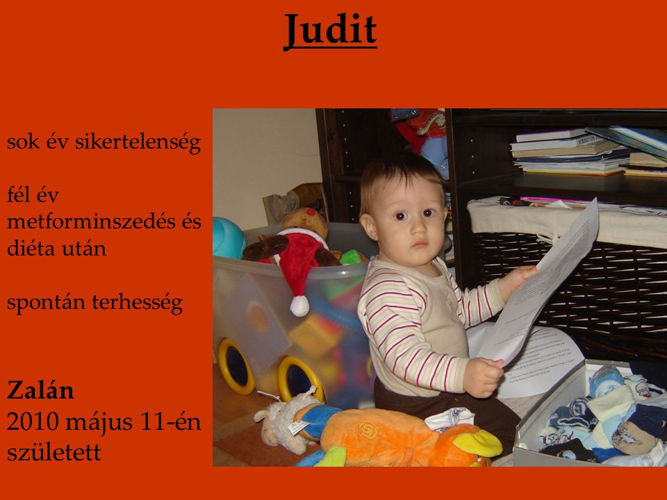 Judit Zalán 2010 május 11-én született sok év sikertelenség