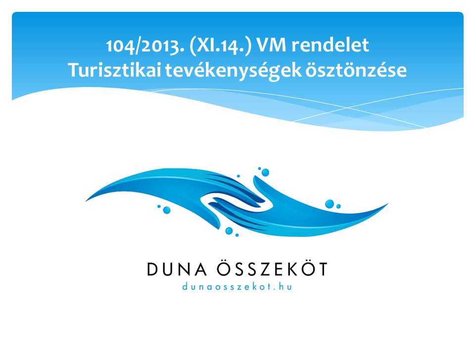 104/2013. (XI.14.) VM rendelet Turisztikai tevékenységek ösztönzése